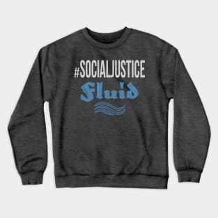 #SocialJustice Fluid - Hashtag for the Resistance Crewneck Sweatshirt